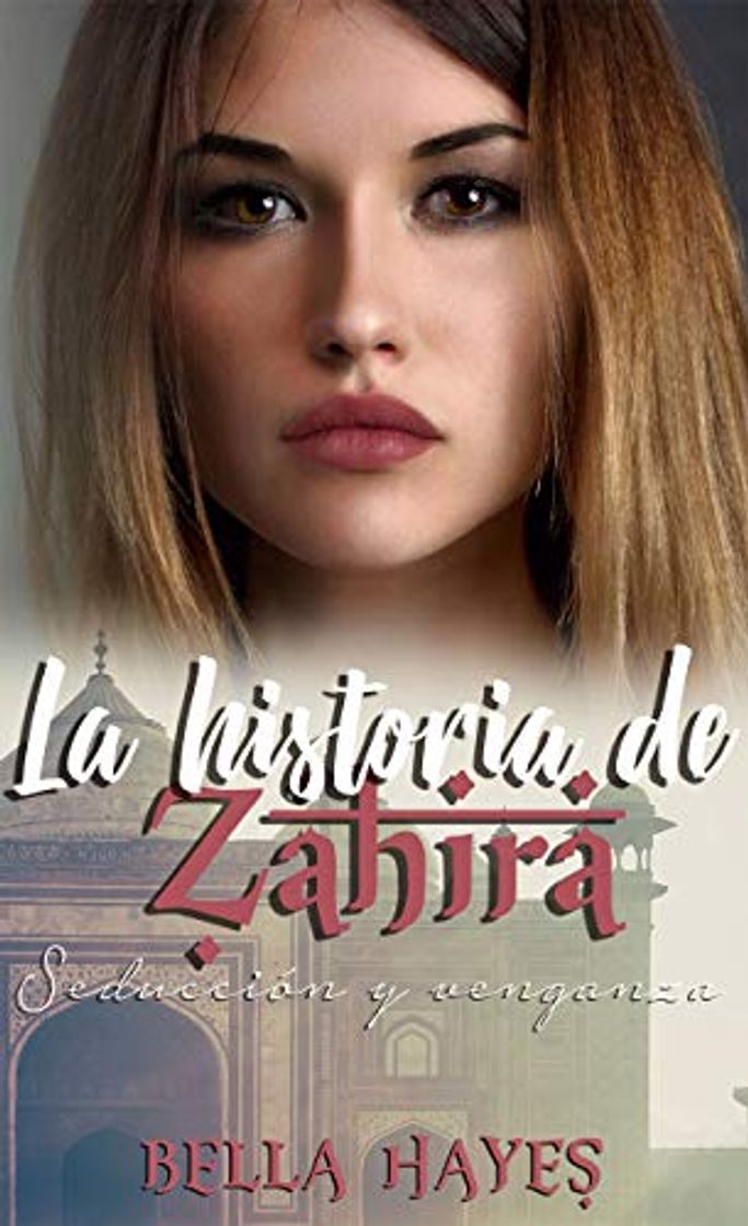 Libros La Historia de Zahira: Seducción y Venganza