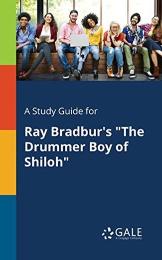 A Study Guide for Ray Bradbur's "The Drummer Boy of Shiloh"