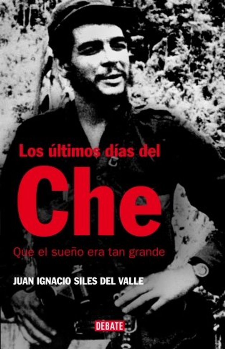 Book Los últimos días del Che: Que el sueño era tan grande