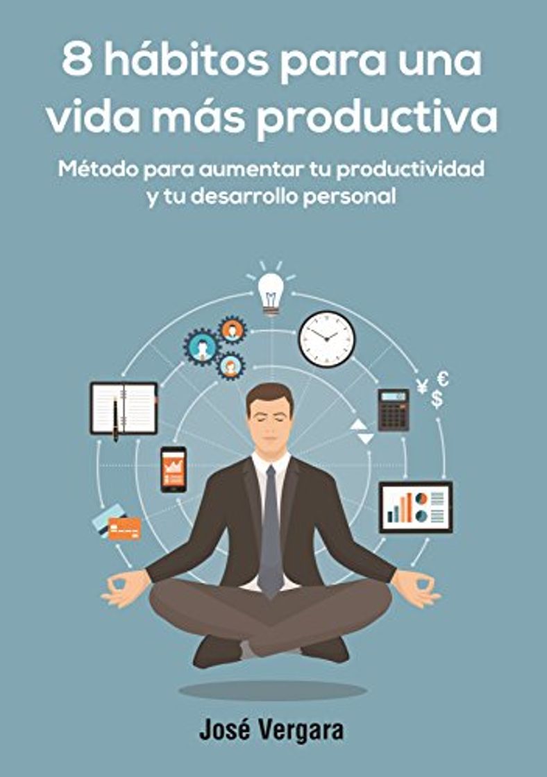 Libros 8 Hábitos para una vida más productiva: Método para aumentar tu productividad