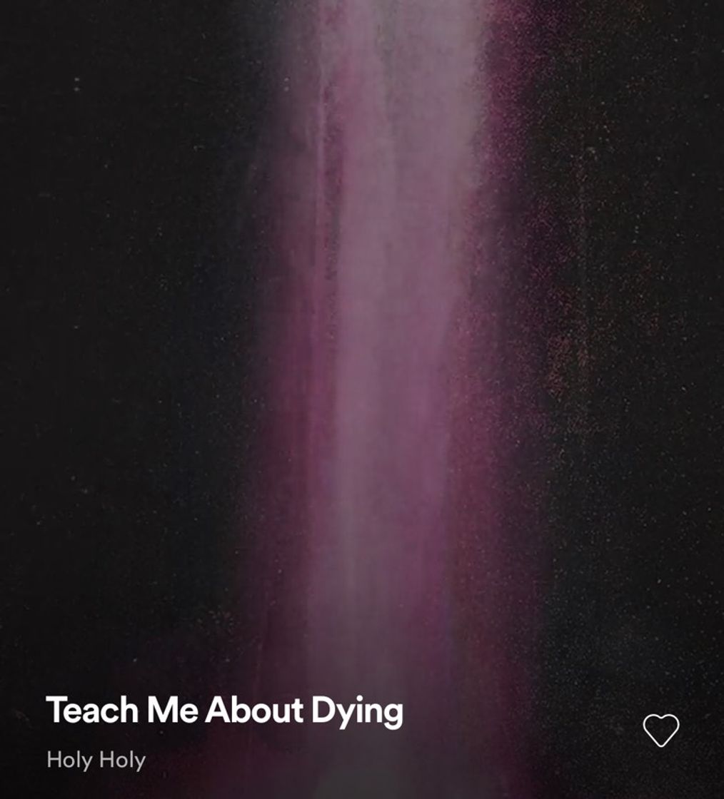 Canción Holy Holy - Teach Me About Dying