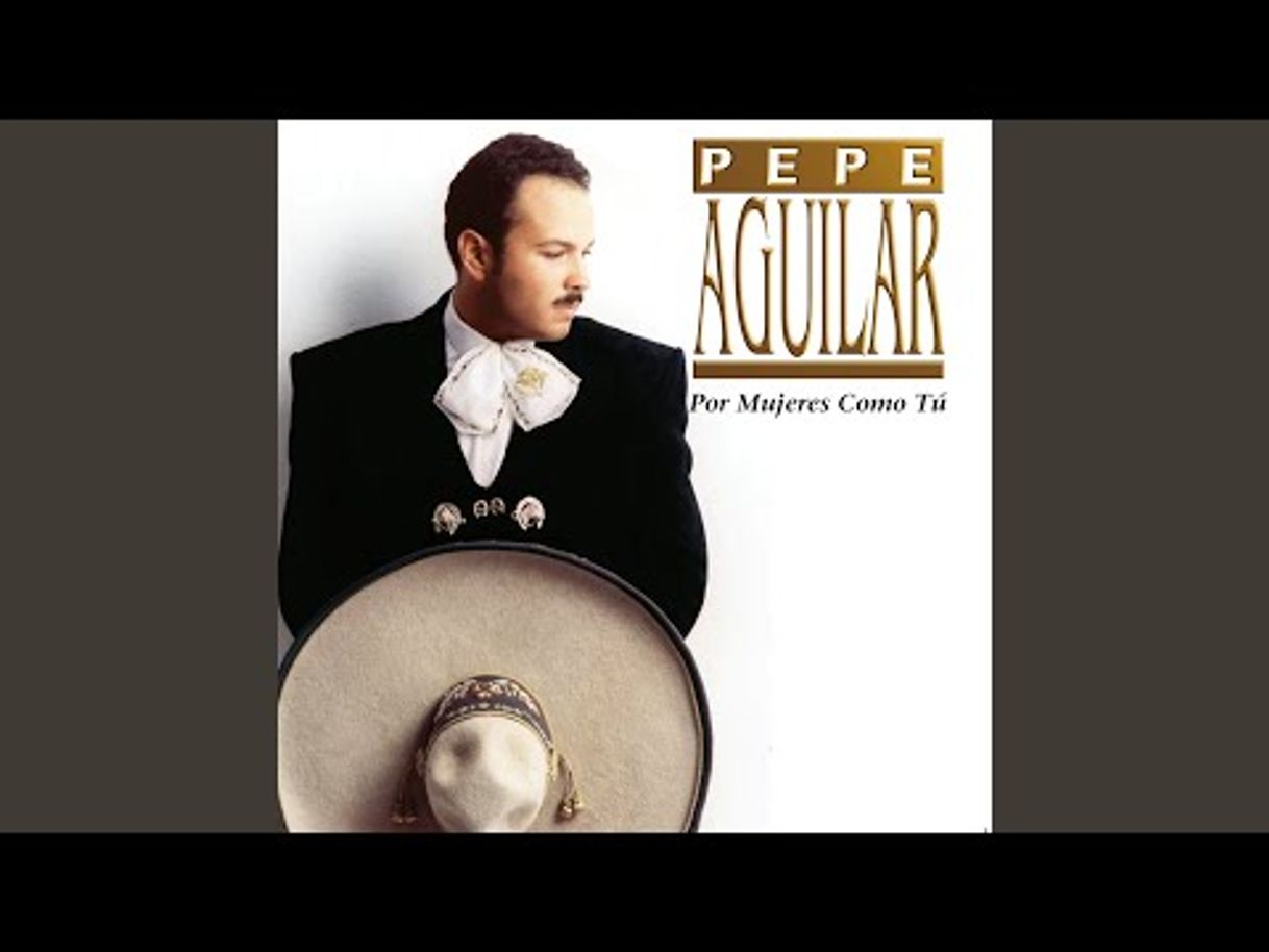 Canciones Pepe Aguilar - Por Mujeres Como Tu - Oficial - YouTube