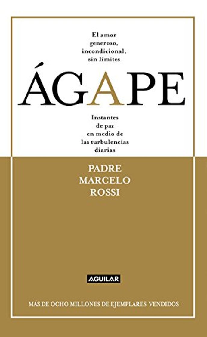 Libros Ágape: El amor generoso, incondicional, sin límites. Instantes de paz en medio