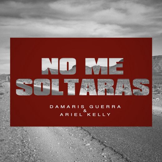 No Me Soltaras (feat. Ariel Kelly)