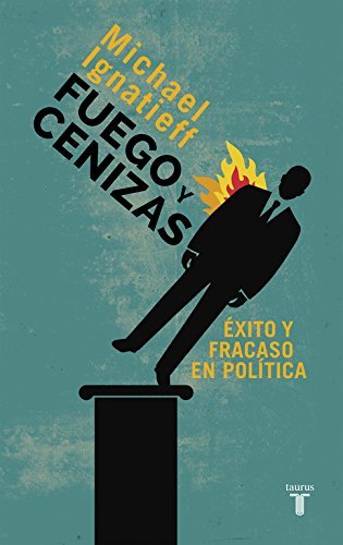 Books Fuego y cenizas. Éxito y fracaso en política