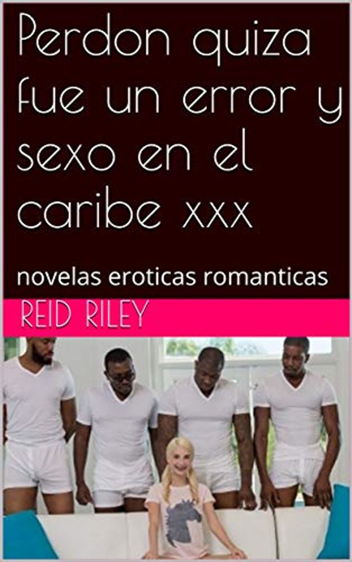 Libro Perdon quiza fue un error y sexo en el caribe xxx: novelas eroticas romanticas