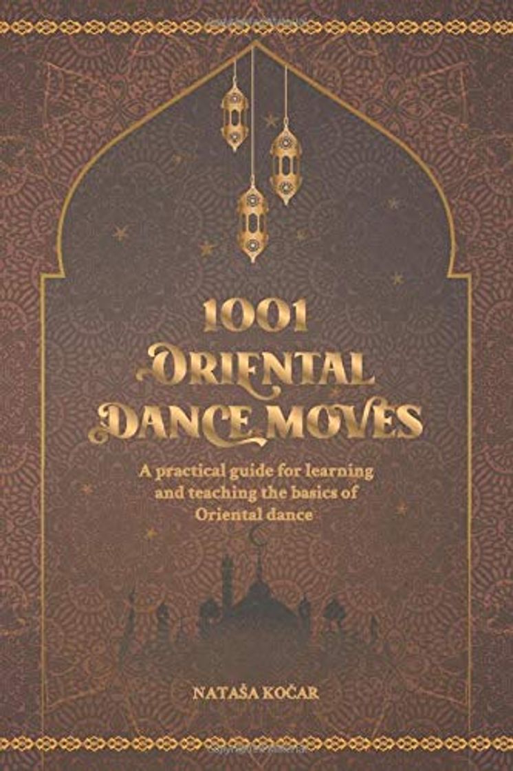 Libro 1001 ORIENTAL DANCE MOVES: A practical guide for learning and teaching the basics of Oriental dance