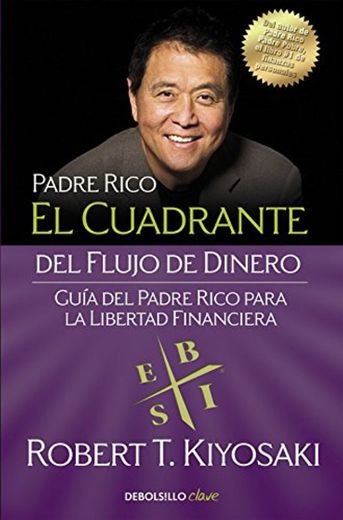 El cuadrante del flujo de dinero: Guía del padre rico para la