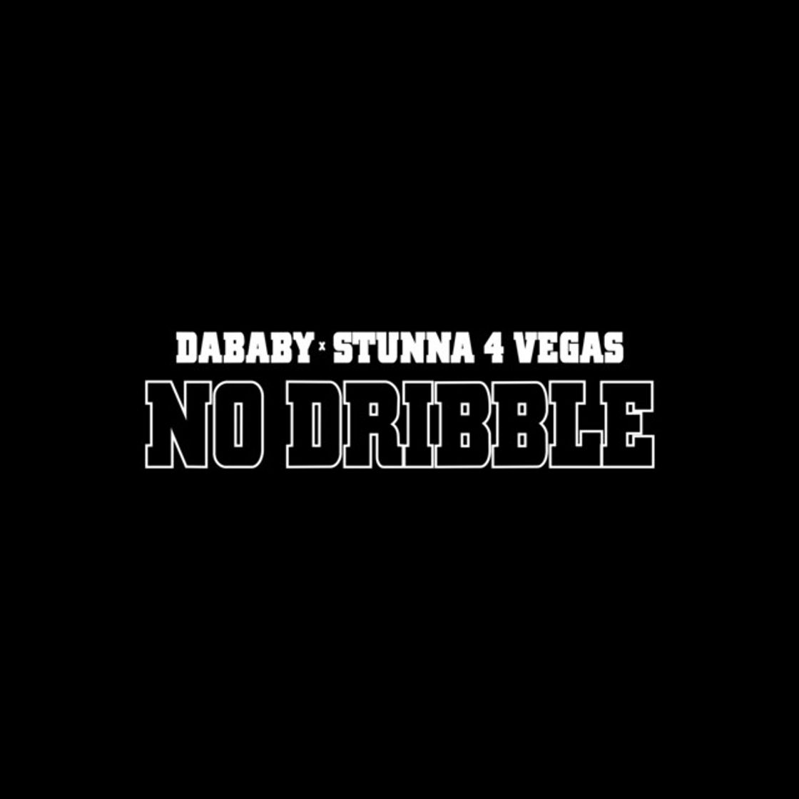 Canciones NO DRIBBLE (with Stunna 4 Vegas)