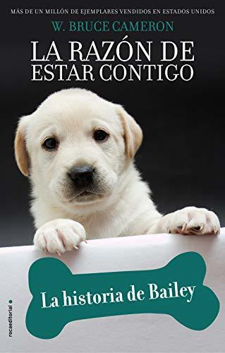 Libros La razón de estar contigo. La historia de Bailey