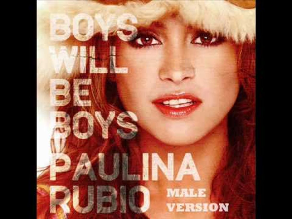 Canciones Paulina Rubio - Boys Will Be Boys 