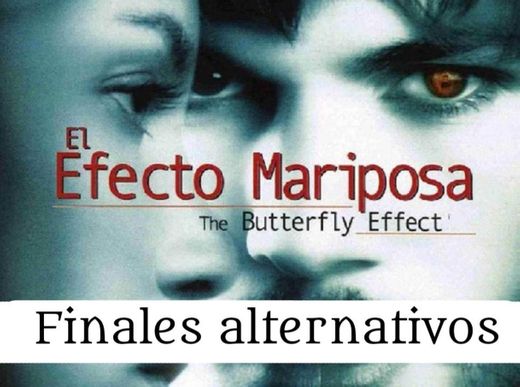 Finales alternativos de El Efecto Mariposa