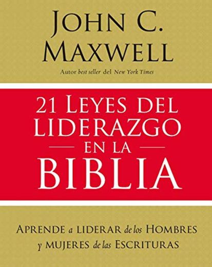 21 leyes del liderazgo en la Biblia/ 21 Laws of Leadership in