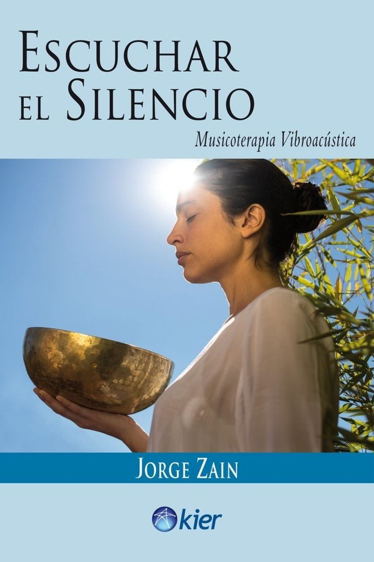 Libros Escuchar el silencio. Musicoterapia vibroacustica