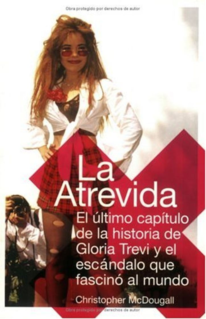 Book Atrevida, La: El ultimo capitulo de la historia de Gloria Trevi y el escandalo que fascino al mundo