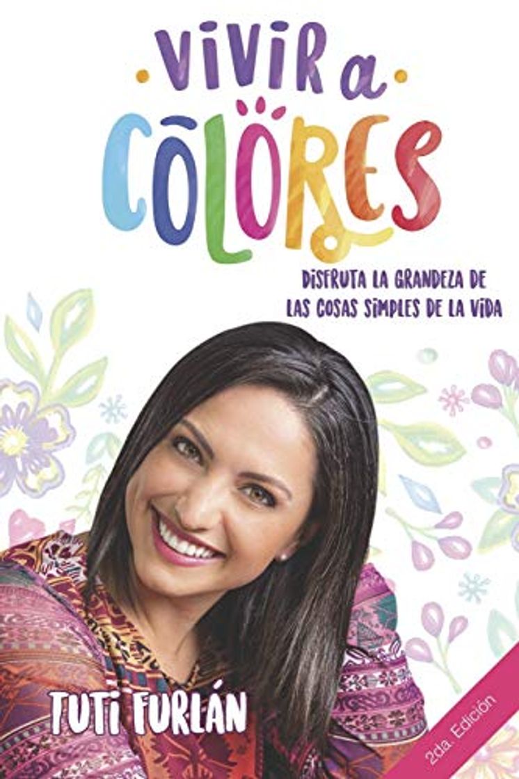 Libros Vivir a Colores: Disfruta la grandeza de las cosas simples de la vida