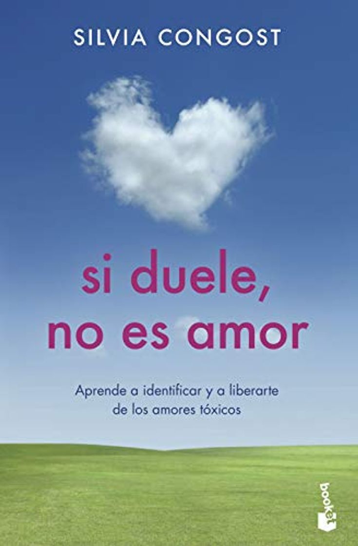 Libro Si duele, no es amor: Aprende a identificar y a liberarte de