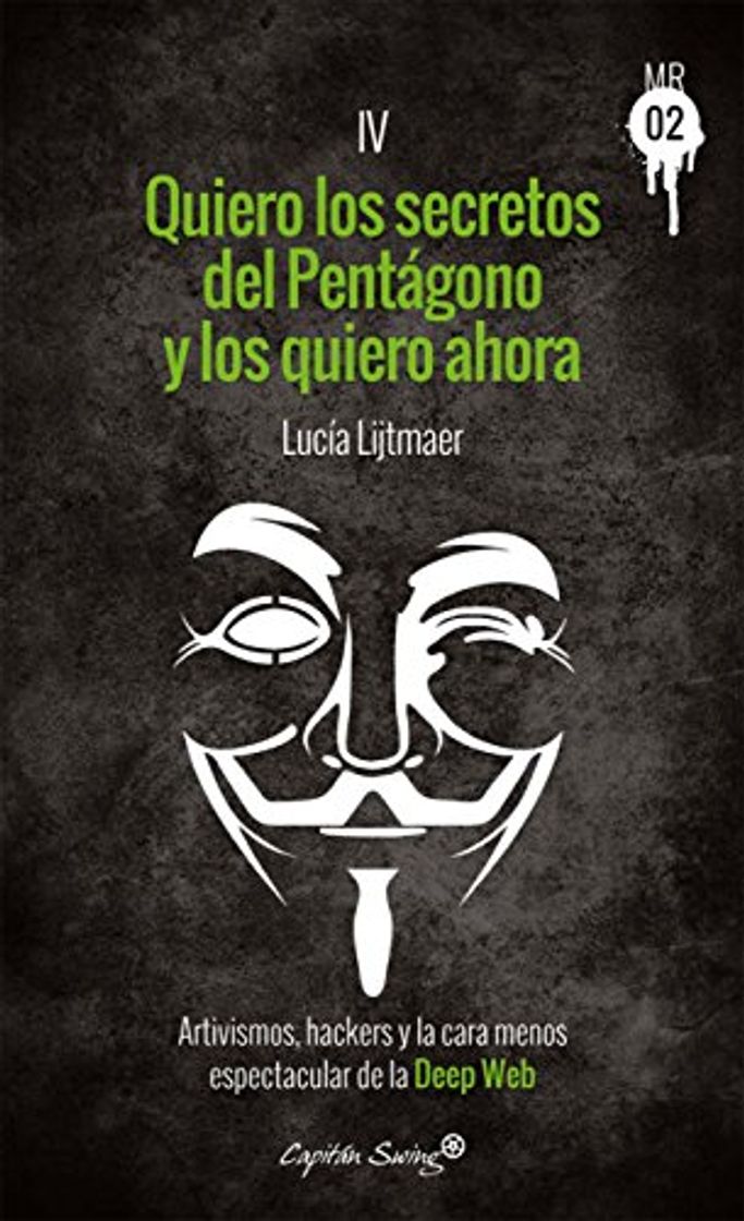 Libro Quiero los secretos del Pentágono y los quiero ahora: Artivismos, hackers y