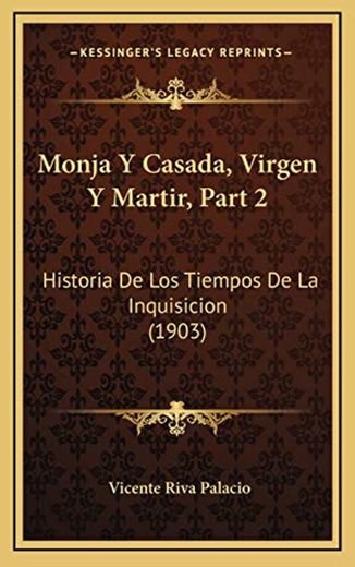 Monja Y Casada, Virgen Y Martir, Part 2
