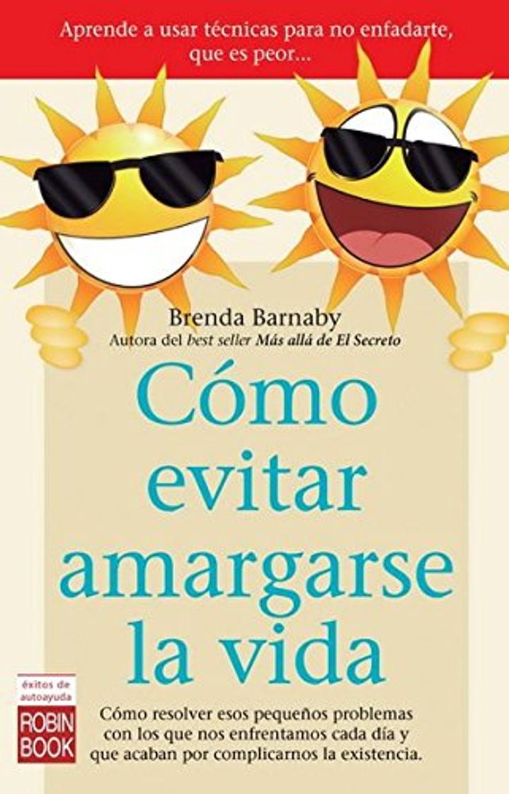 Libro Cómo Evitar Amargarse La Vida. Cómo Resolver Esos Pequeños Problemas Con Los