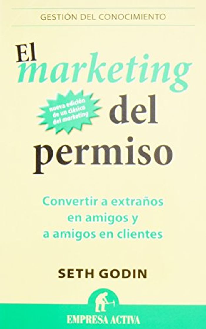 Libro El Marketing Del Permiso: Convertir a extraños en amigos y a amigos