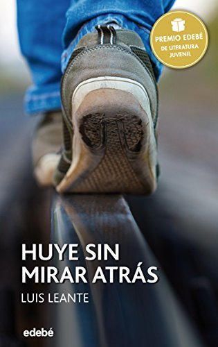 Premio EDEBÉ 2016: HUYE SIN MIRAR ATRÁS