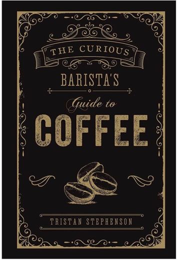 The curious Barista’s Guide to coffee