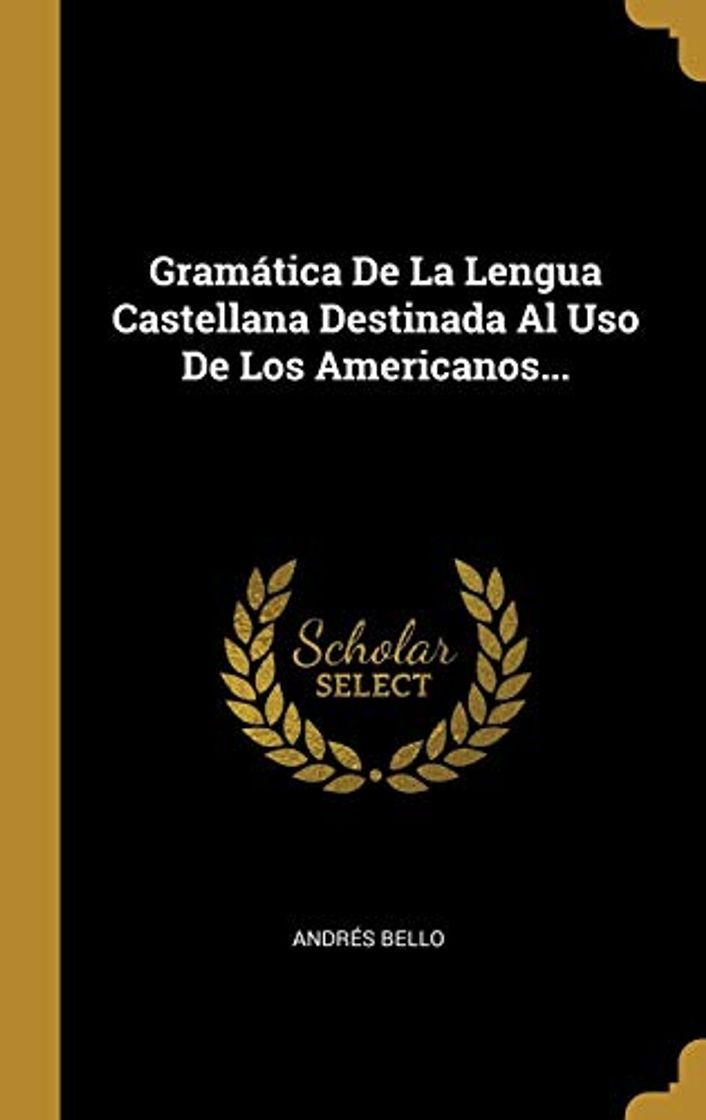 Libro Gramática De La Lengua Castellana Destinada Al Uso De Los Americanos