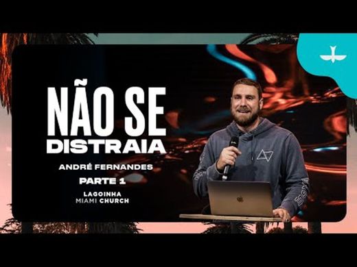 NÃO SE DISTRAIA - ANDRÉ FERNANDES - YouTube