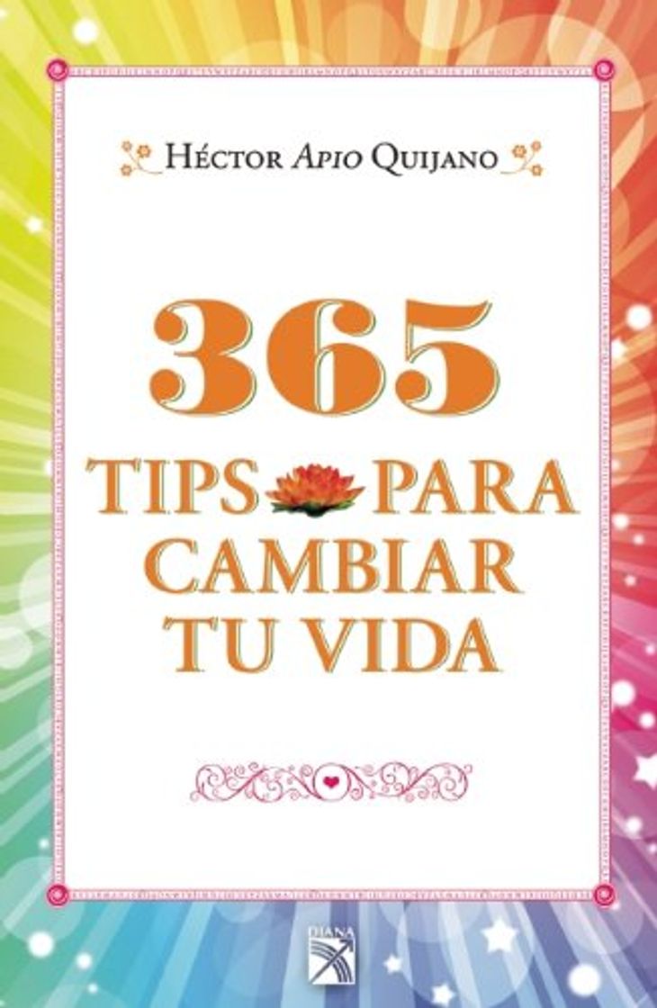 Book 365 Tips Para Cambiar Tu Vida = 365 Tips to Change Your Life