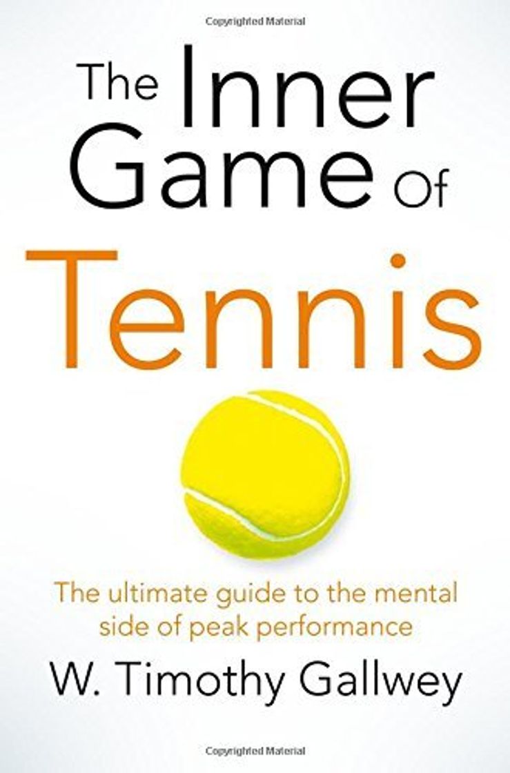 Libro [[The Inner Game of Tennis: The Ultimate Guide to the Mental Side of Peak Performance]] [By: Timothy Gallwey, W] [June, 2015]