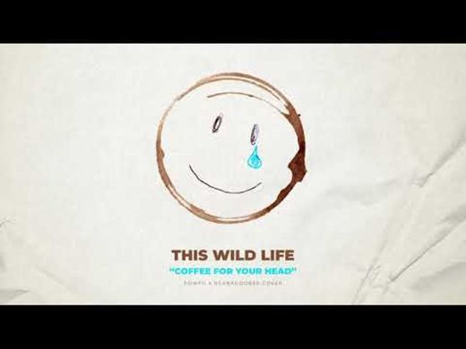 This Wild Life - Death Bed (Coffee for Your Head) 