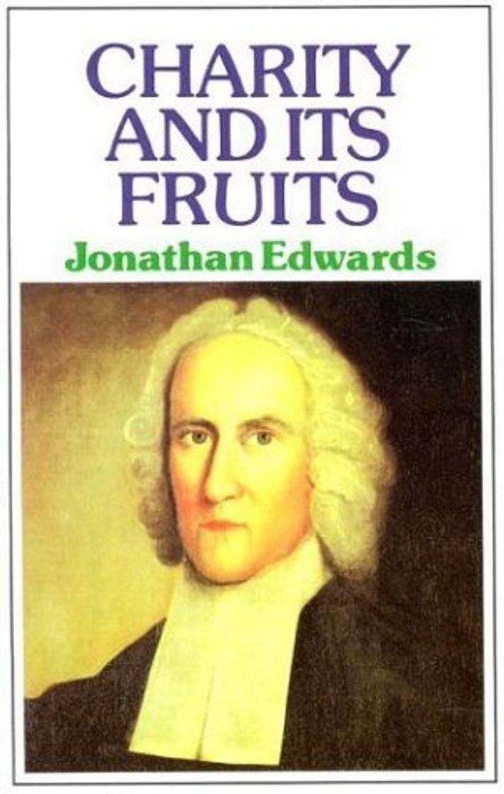 Book [[Charity and Its Fruits]] [By: Edwards, Jonathan] [November, 1982]