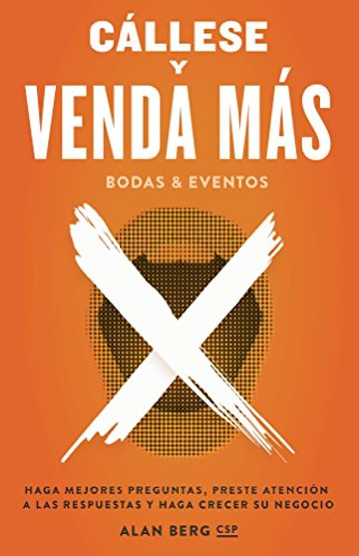 Books Callese y Venda Mas Bodas y Eventos: Haga mejores preguntas, preste atención a las respuestas, y haga crecer su negocio