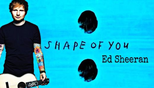 Shape of You