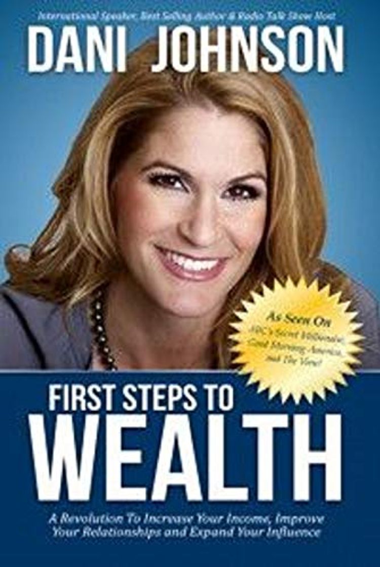 Libro First Steps to Wealth: A Revolution to Increase Your Income, Improve Your Relationships and Expand Your Influence