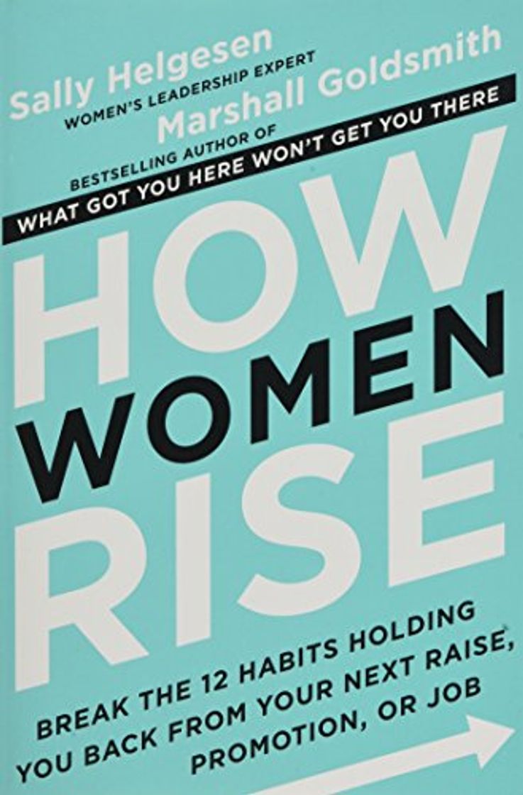 Libro How Women Rise: Break the 12 Habits Holding You Back from Your Next Raise, Promotion, or Job