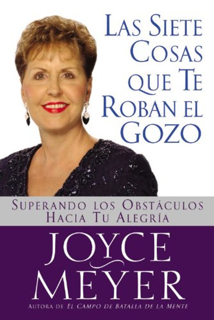 Libro Las Siete Cosas Que Te Roban El Gozo: Superando los Obstaculos Hacia Tu Alegria