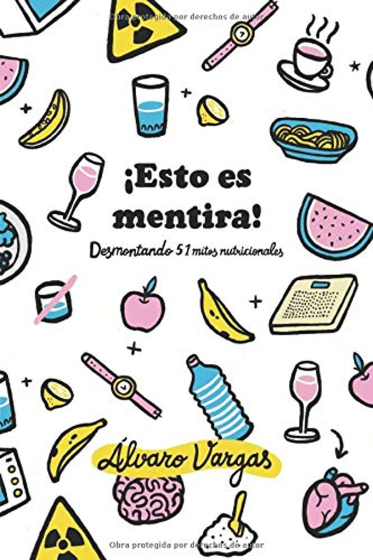 Books ¡Esto es mentira!: Desmontando 51 mitos nutricionales