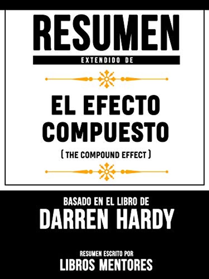 Book Resumen Extendido De El Efecto Compuesto