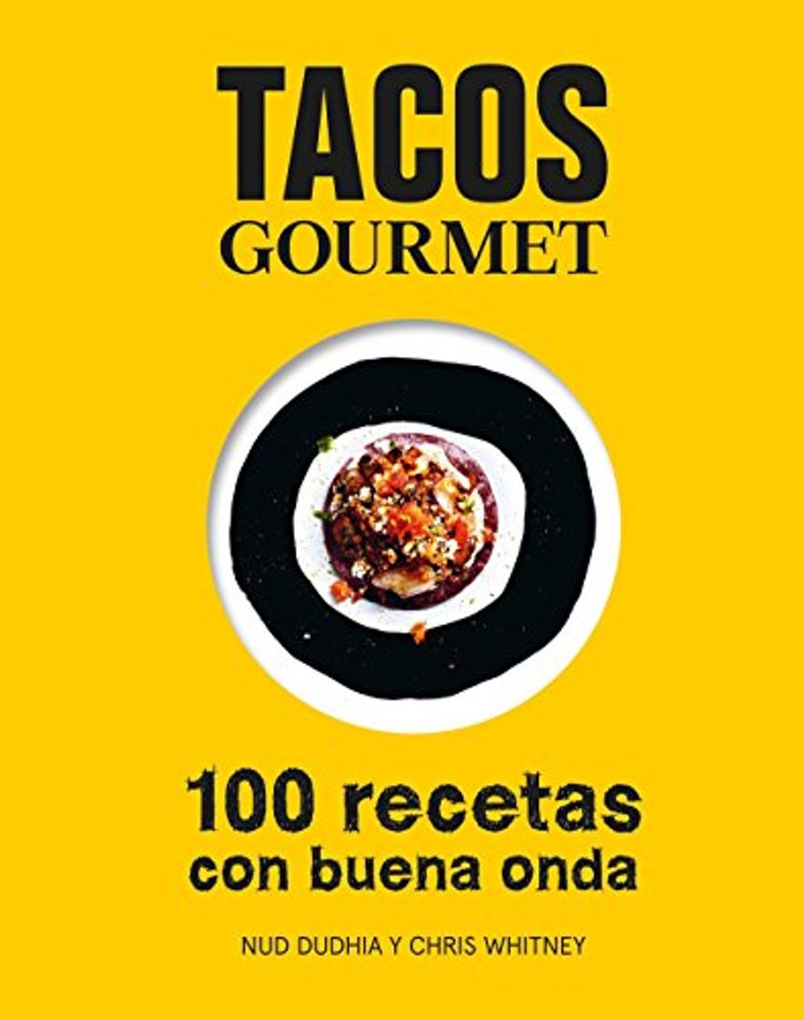 Libro Tacos gourmet: 100 recetas con buena onda