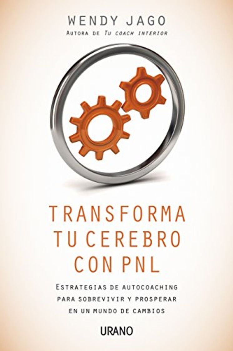 Libro Transforma tu cerebro con PNL: Estrategias de autocoaching para sobrevivir y prosperar