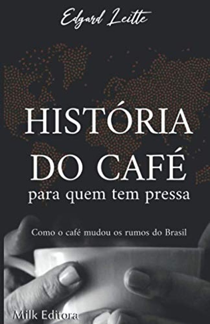 Libro História do Café para quem tem pressa: Como o café mudou os rumos do Brasil