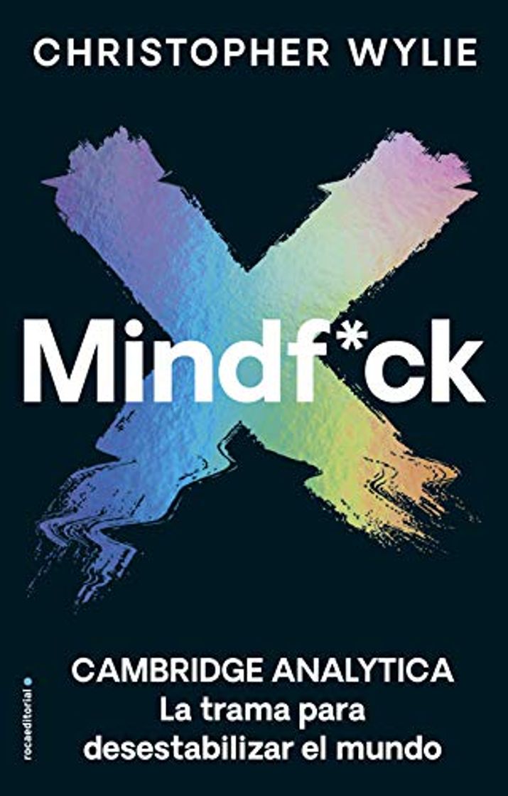 Book Mindf*ck: Cambridge Analytica. La trama para desestabilizar el mundo