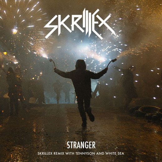 Stranger - Skrillex Remix with Tennyson & White Sea