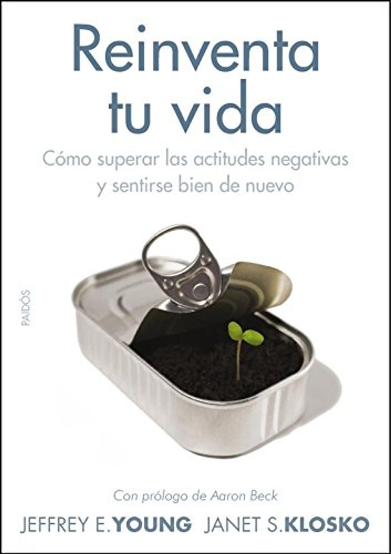 Libro Reinventa tu vida: Cómo superar las actitudes negativas y sentirse bien de