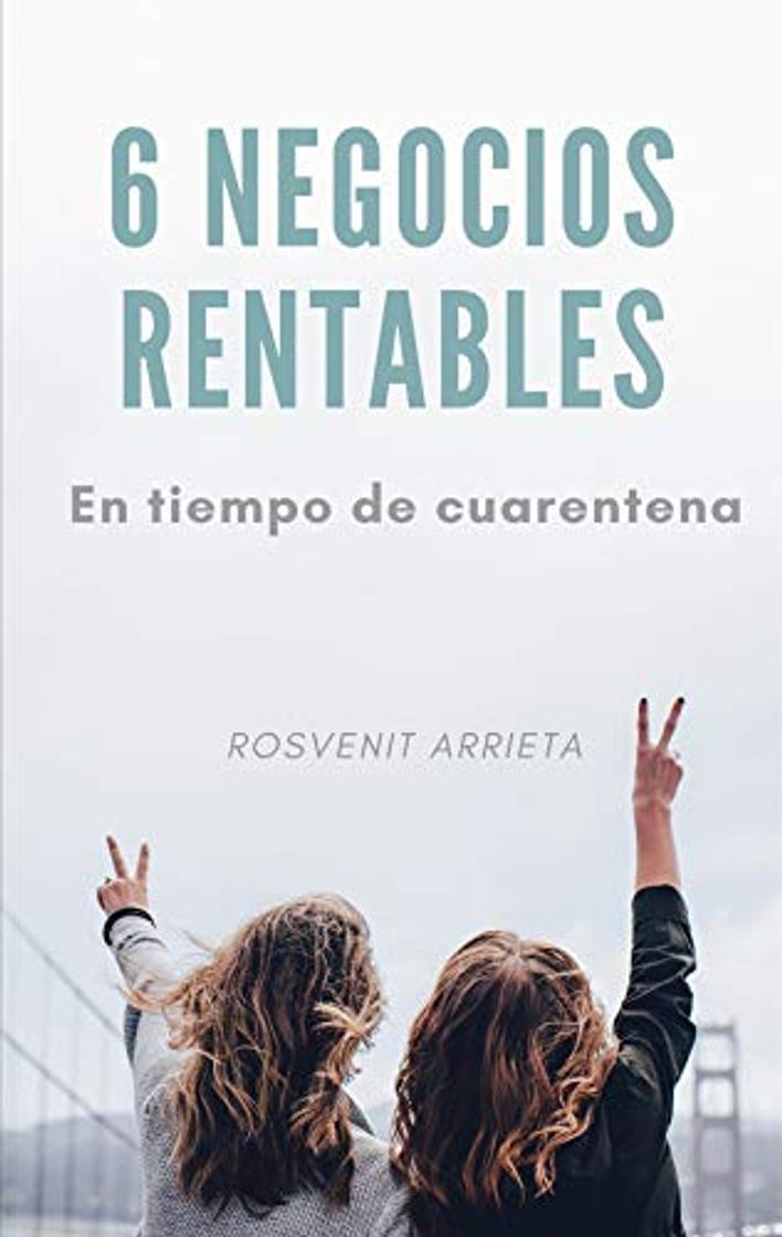 Book Gana dinero desde casa: 6 Negocios rentables en tiempos de cuarentena