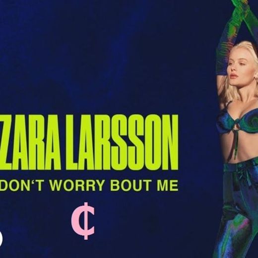 Zara Larsson Don't Worry About Me 