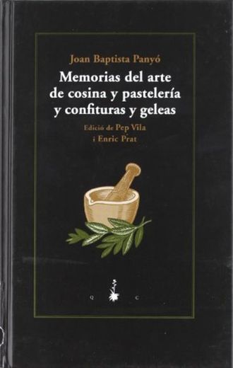 Memorias del arte de cosina y pastelería y confituras y geleas