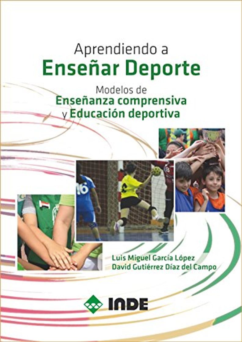 Libro APRENDIENDO A ENSEÑAR DEPORTE: Modelos de Enseñanza comprensiva y Educación deportiva